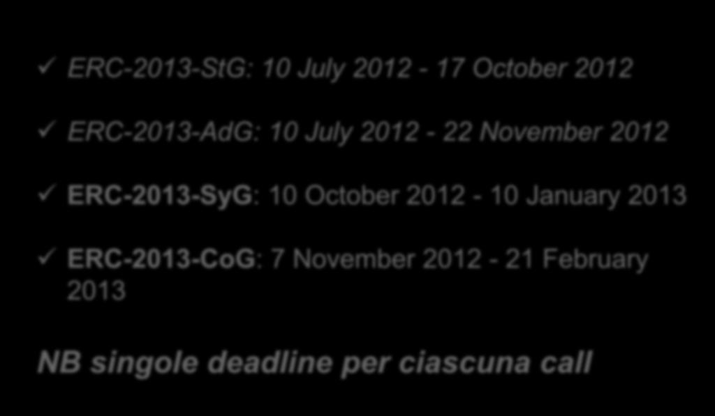 ERC WP 2013 pubblicazione bandi ERC-2013-StG: 10 July 2012-17 October 2012 ERC-2013-AdG: 10 July 2012-22 November 2012