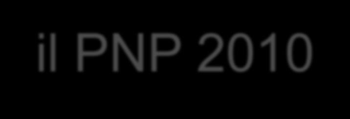 Background il PNP 2010-2012 (prorogato)