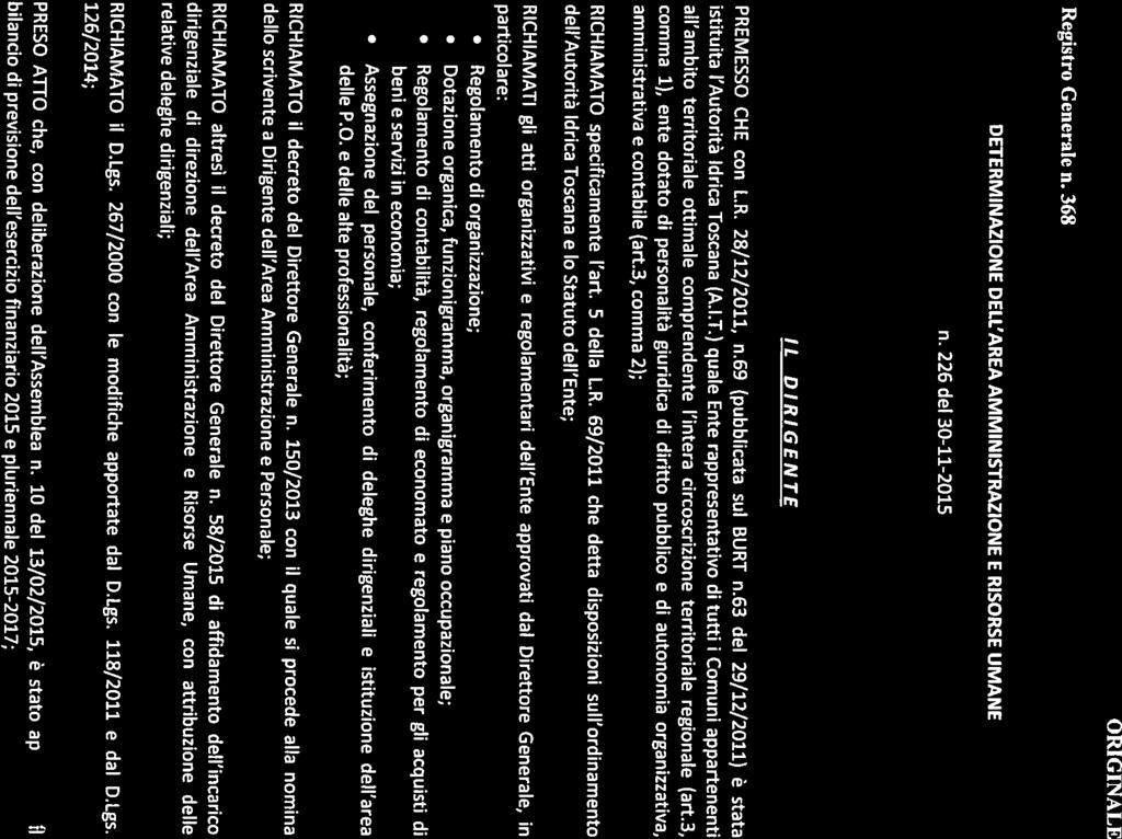 3aeS ORIGINALE Regstro Generale n. 368 DETERMINAZIONE DELL AREA AMMINISTRAZIONE E RISORSE UMANE n. 226 dei 30-11-2015 OGGETTO: PROCEDURA Dl GARA NELLA FORMA DEL COUIMO FIDUCIARIO AI SENSI DEL ART.