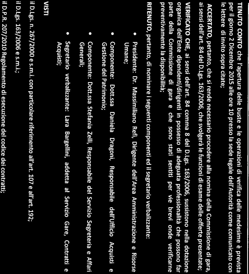 )g(j2zgjà rtt Joòcanc TENUTO CONTO che l apertura delle buste e le operazon d verfca delle medesme è prevsta per l gorno 2 Dcembre 2015 alle ore 10 presso la sede legale dell Autortà come comuncato