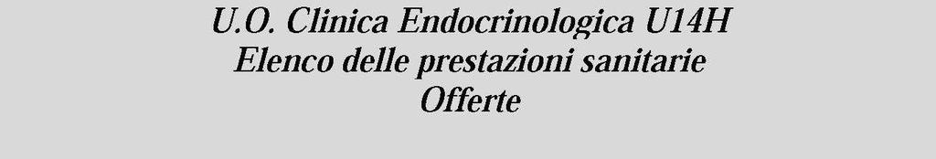 Visita generale Stesura piano diagnostico-terapeutico Prelievi ematochimici di routine Istruzioni e raccolta campioni biologici diversi Test di semeiotica funzionale endocrina: Asse ipofisi-gonadi