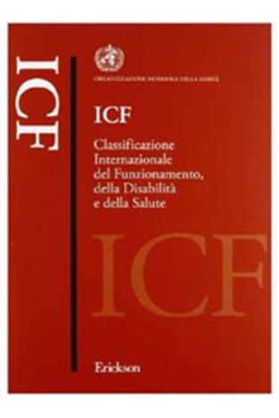 ICF International Classification of Functioning, Disability and Health - OMS 2001 Classificazione Internazionale del Funzionamento, della