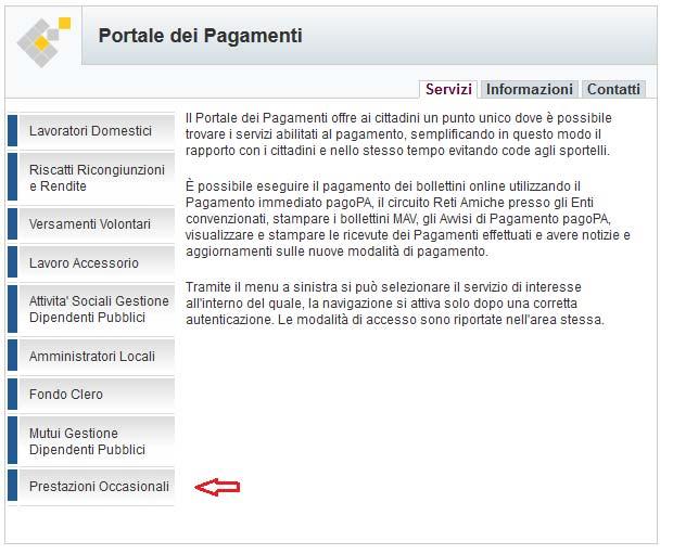 1. Premessa Il servizio Contratto Prestazione Occasionale consente di versare le somme per remunerare le prestazioni occasionali e la visualizzazione e stampa delle ricevute dei pagamenti effettuati