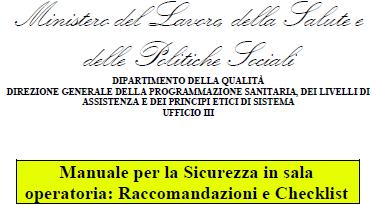 Il manuale per la sicurezza in sala operatoria - raccomandazioni Sedici obiettivi specifici: Raccomandazioni elaborate dal Ministero, sulla base dell evidenza clinica e del consenso degli esperti del