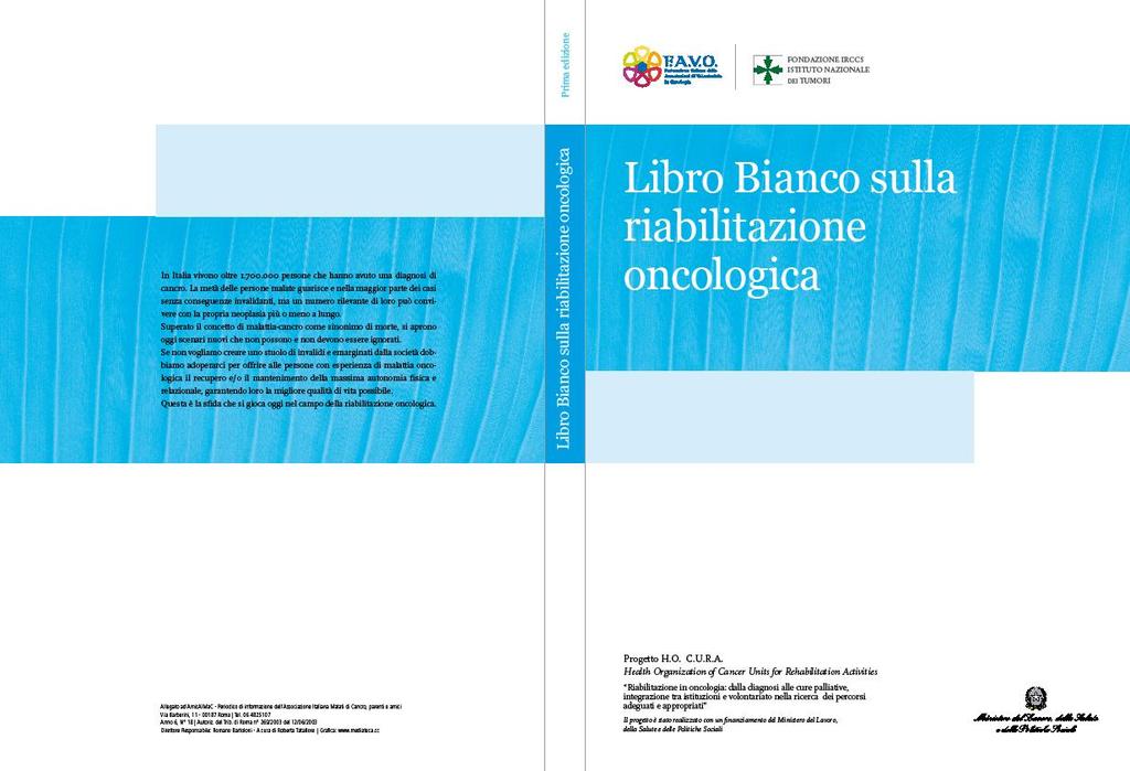 Riabilitazione in oncologia: dalla diagnosi alle cure palliative, integrazione tra istituzioni e volontariato nella ricerca dei percorsi adeguati e appropriati (HO CURA: Health Organization of Cancer