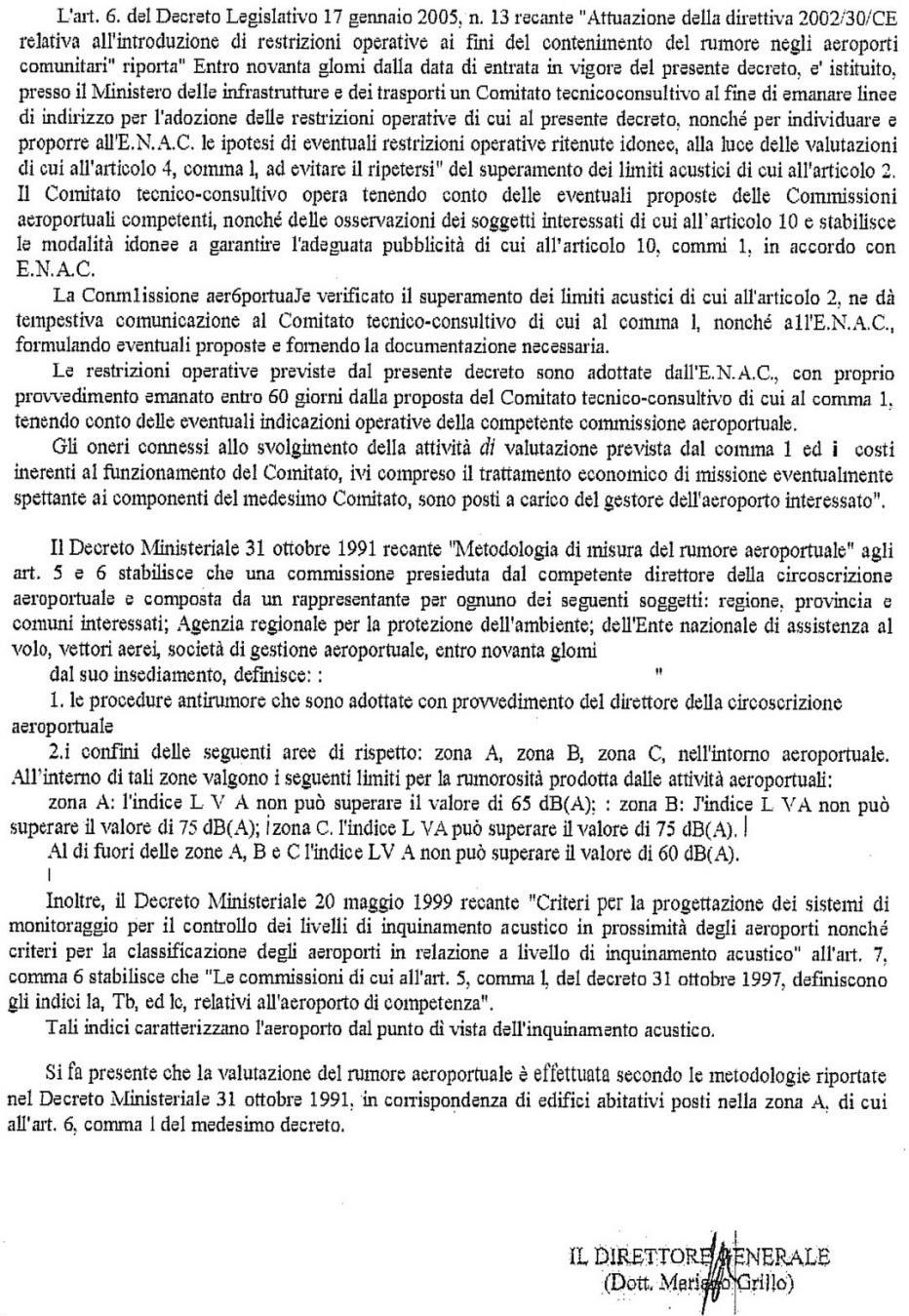 ? In una recente lettera il Ministero dell Ambiente ha riconfermato il divieto dei voli notturni, che oltre a creare inquinamento, ovviamente sono operazioni