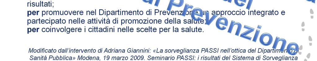 di salute, orientare le scelte e verificare i risultati; per promuovere nel Dipartimento di Prevenzione un approccio integrato e partecipato nelle attività di promozione della