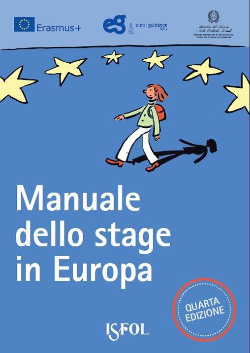 Pubblicazioni Euroguidance Tra le ultime pubblicazioni Euroguidance c è anche la IV edizione del Manuale dello stage in Europa Dedicato a tutti i giovani che intendono fare un tirocinio all estero,