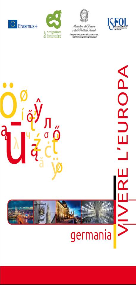 Pubblicazioni Euroguidance: la collana «Vivere l Europa» Tutte le pubblicazioni della collana forniscono ai giovani, agli operatori del settore o a chiunque intenda fare un esperienza di studio e o