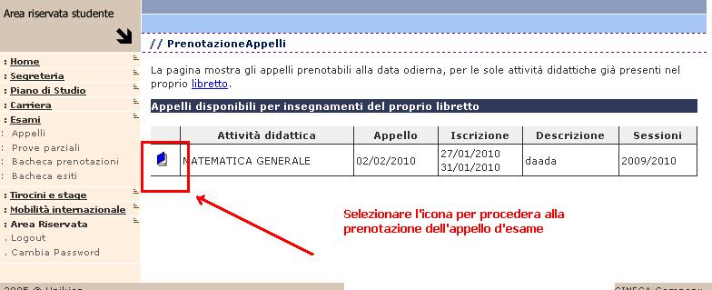 ISCRIZIONE AD UN APPELLO DI ESAME Clicca nella colonna di sinistra la voce ESAMI e poi APPELLI, nella parte destra appariranno gli appelli ai quali puoi iscriverti (qui puoi visualizzare la data dell