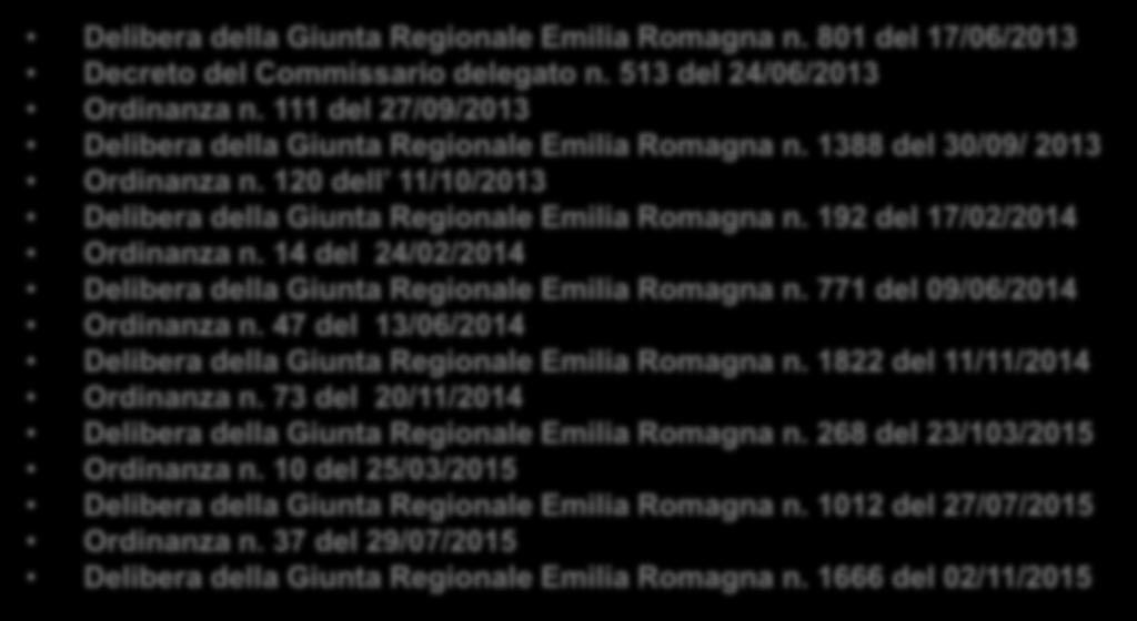 192 del 17/02/2014 Ordinanza n. 14 del 24/02/2014 Delibera della Giunta Regionale Emilia Romagna n. 771 del 09/06/2014 Ordinanza n. 47 del 13/06/2014 Delibera della Giunta Regionale Emilia Romagna n.