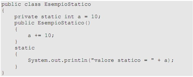Inizializzatori statici Blocchi di codice definiti nella classe È chiamato quando