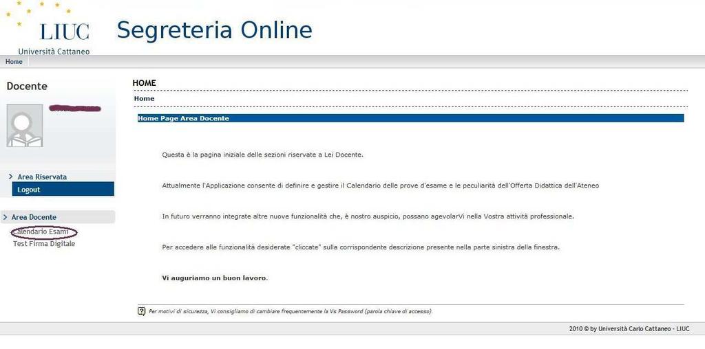 ACCEDERE AGLI APPELLI IN CALENDARIO Il sistema vi riconoscerà come docente e vi