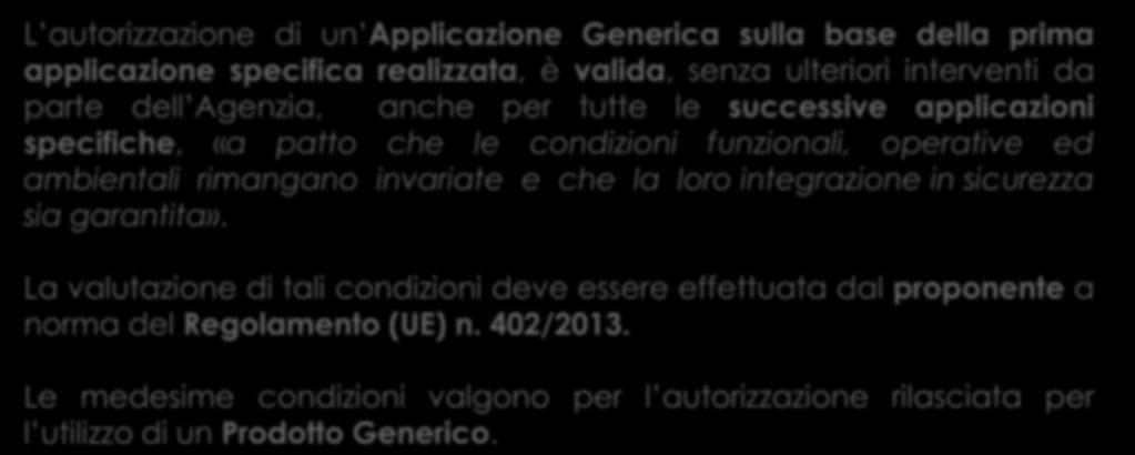 AMIS AG/PG: condizioni per le successive implementazioni L autorizzazione di un Applicazione Generica sulla base della prima applicazione specifica realizzata, è valida, senza ulteriori interventi da