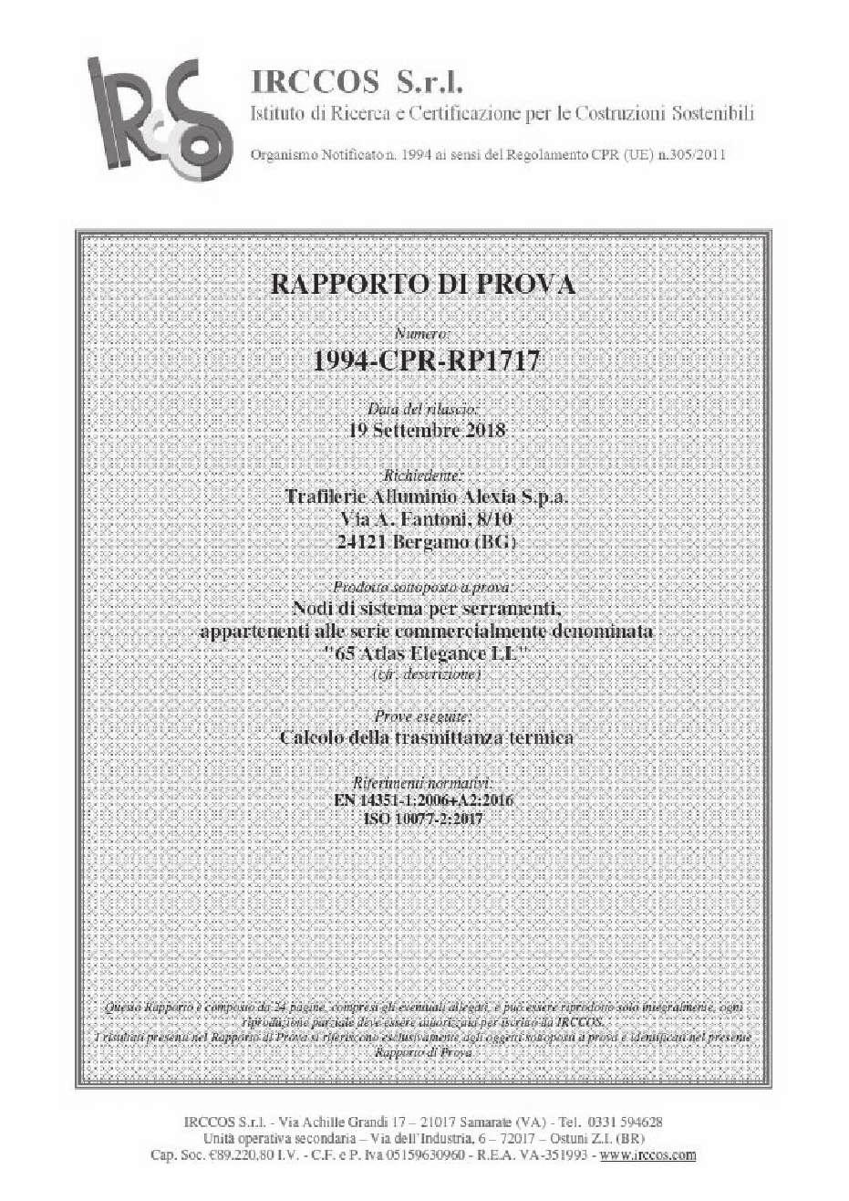 Elegance Collaudo di trasmittanza termica Realizzati da IRcCOS Samarate (VA) ottenendo i seguenti risultati: Trasmittanza termica nodi di sistema: EN 10077-2 N.