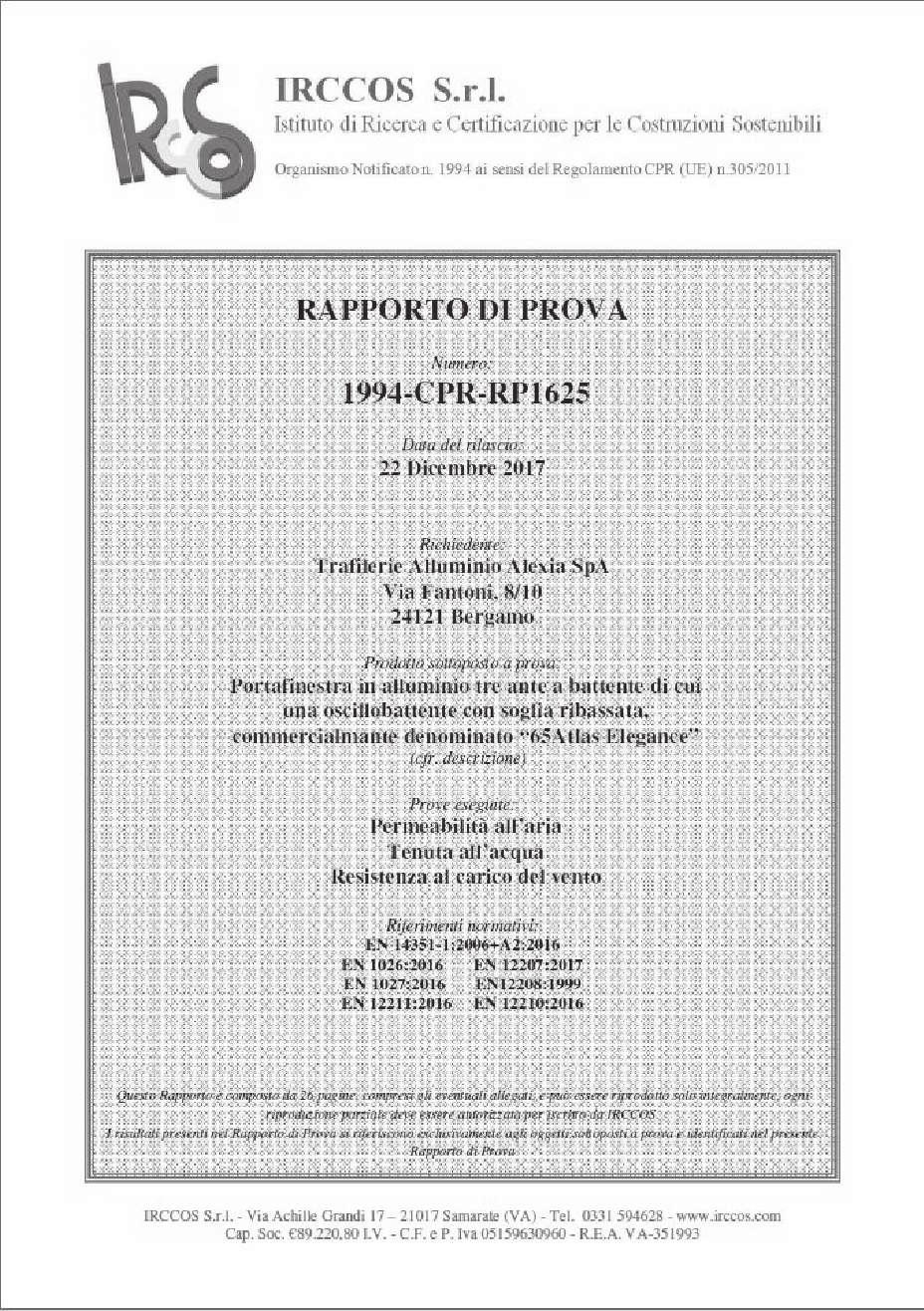 Elegance Collaudi di permeabilità all'aria, tenuta all'acqua e resistenza al carico del vento Realizzati da IRcCOS Samarate (VA) ottenendo i seguenti risultati: Permeabilità all'aria: classe 4