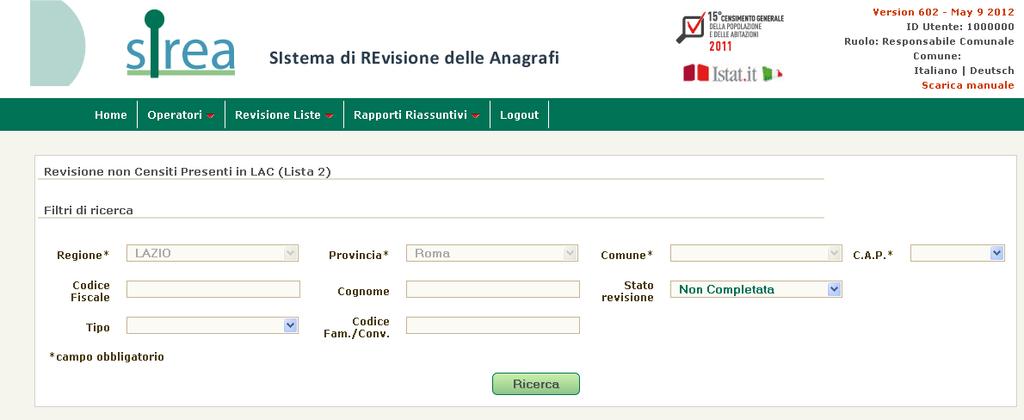 Revisione Liste Questa sezione comprende le funzioni relative alla visualizzazione delle liste dei non censiti presenti in LAC (L2) e dei censiti non presenti in LAC (L3), le funzioni per l