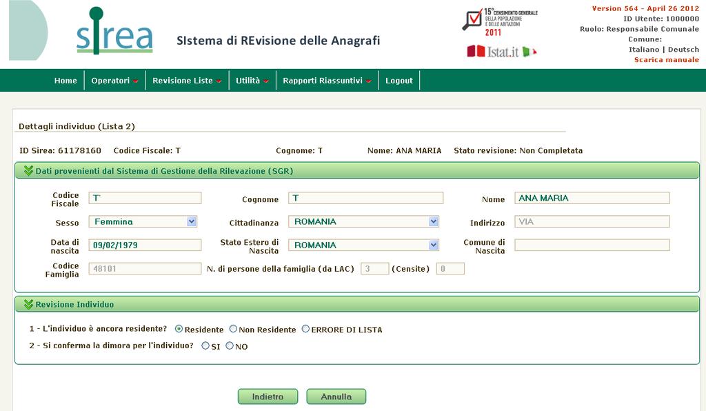 1 caso - L individuo è ancora Residente Ci troviamo di fronte al caso di una persona iscritta in anagrafe prima della data del Censimento (all 8 ottobre 2011) che risulta, al momento di inizio della