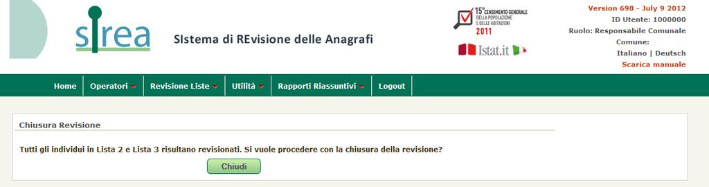 Chiusura della revisione Una volta completata la revisione dei casi in L2, L3 e inserite le rettifiche delle persone erroneamente censite e erroneamente non censite si può procedere con la chiusura