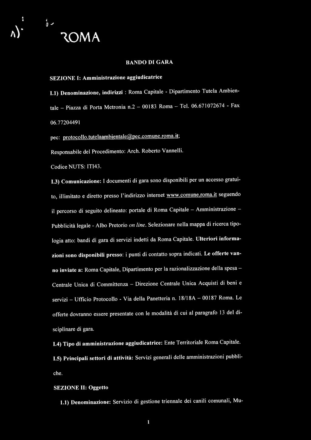 tutelaambientale@ pec.comune.roma.it; Responsabile del Procedimento: Arch. Roberto Yannelli. Codice NUTS: ITl43. 1.