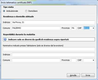 Occorrerà, prima di inviare: selezionare il Tipo di visita tra Ambulatoriale o Domiciliare verificare la Residenza o domicilio abituale inserire la Reperibilità durante la malattia se diversa dalla