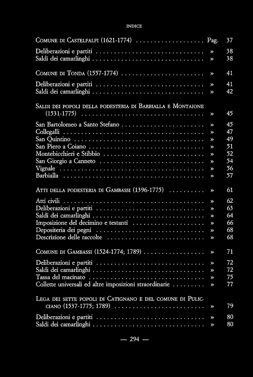 (1531-1775) 45 San Bartolomeo a S anto Stefano 45 Collegalli 47 San Quintino 49 San Piero a Coiano 51 Montebiccliieri e Stíbbio 52 San Giorgio a Canneto 54 Vignale 56 Barbialla 57 ÁTTI DELLA