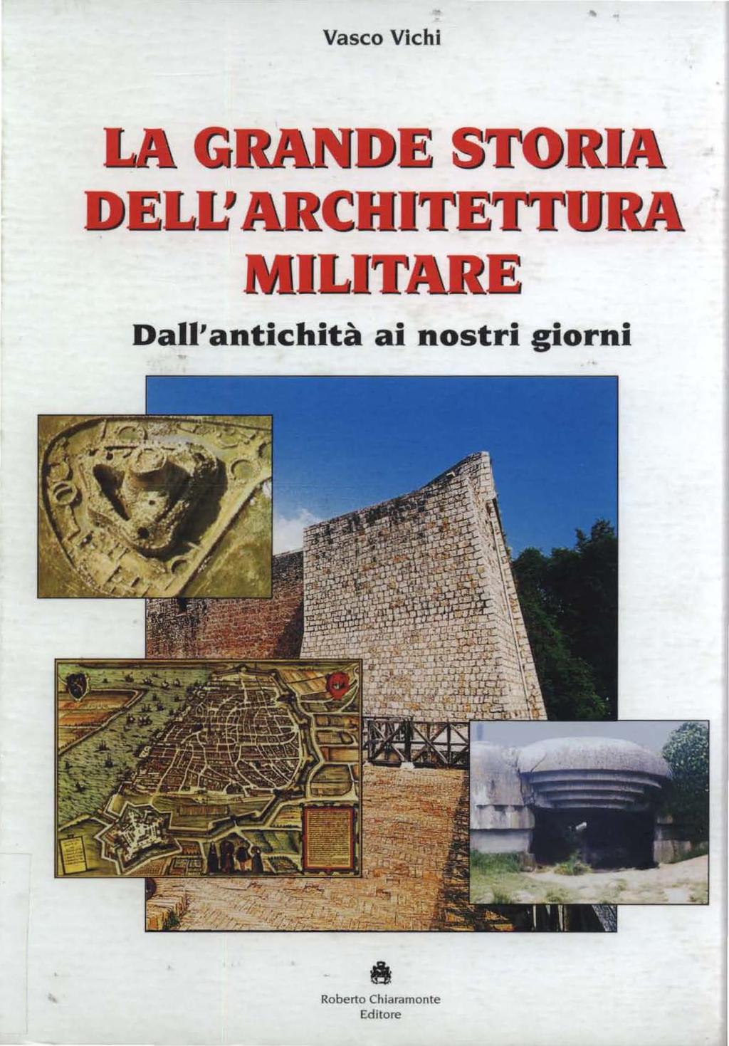 Vasco Vichi LA GRANDE STORIA DELL' ARCHITE1TORA MILITARE