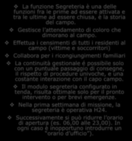 La segreteria da campo La funzione Segreteria è una delle funzioni fra le prime ad essere attivata e tra le ultime ad essere chiusa, è la storia del campo.