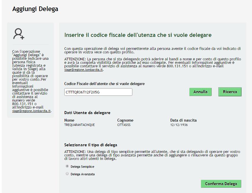 Figura 28 Soggetto da delegare ricercato Se il soggetto è registrato a SiAge il sistema riporterà i dati dell utente da delegare, selezionare il tipo di delega da attribuire, scegliendola tra: Delega