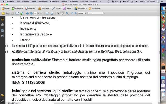 consentire la sterilizzazione 2. fornire protezione fisica 3. mantenere la sterilità fino al punto di impiego 4.