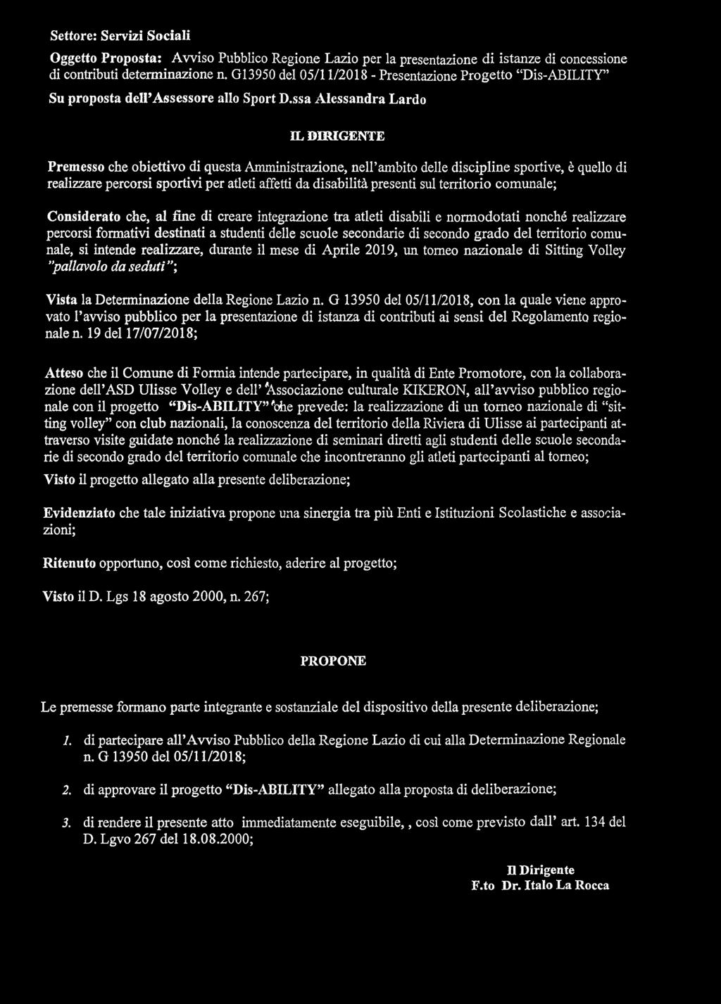 ssa Alessandra Lardo IL DIRIGENTE Premesso che obiettivo di questa Amministrazione, nell ambito delle discipline sportive, è quello di realizzare percorsi sportivi per atleti affetti da disabilità