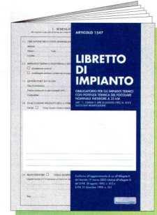 LIBRETTO IMPIANTO Il nuovo modello di libretto deve considerarsi unico per tutti gli impianti definiti termici, indipendentemente dalla potenza, dalla tecnologia utilizzata (anche energia