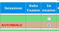 Come potete vedere una volta prenotato l'esame, nel campo della riga marrone che contraddistingue la prenotazione, per la casella "In esame" ci sarà il segno di spunta.