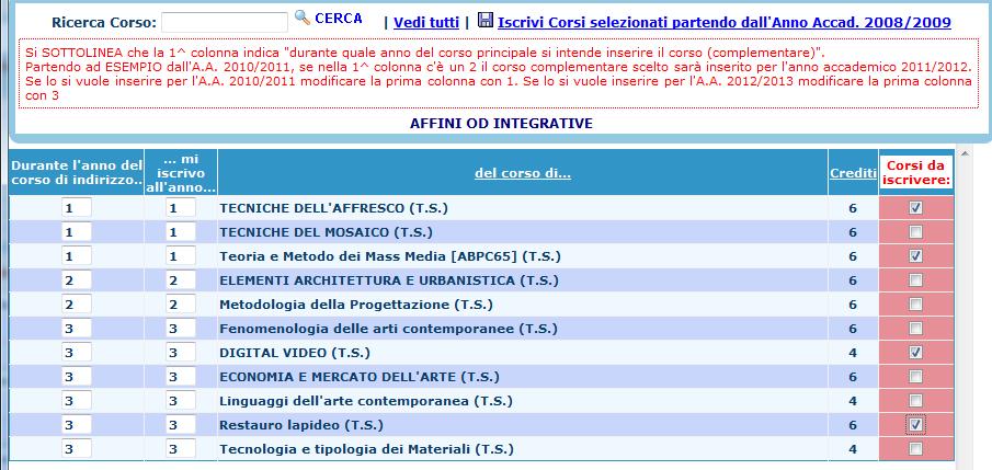 Inseriamo ora i corsi con area Affini e A scelta dello studente tenendo sempre a mente le disposizione dell Accademia cliccando su i relativi pulsanti: Selezionate i corsi ponendo il segno di spunta.