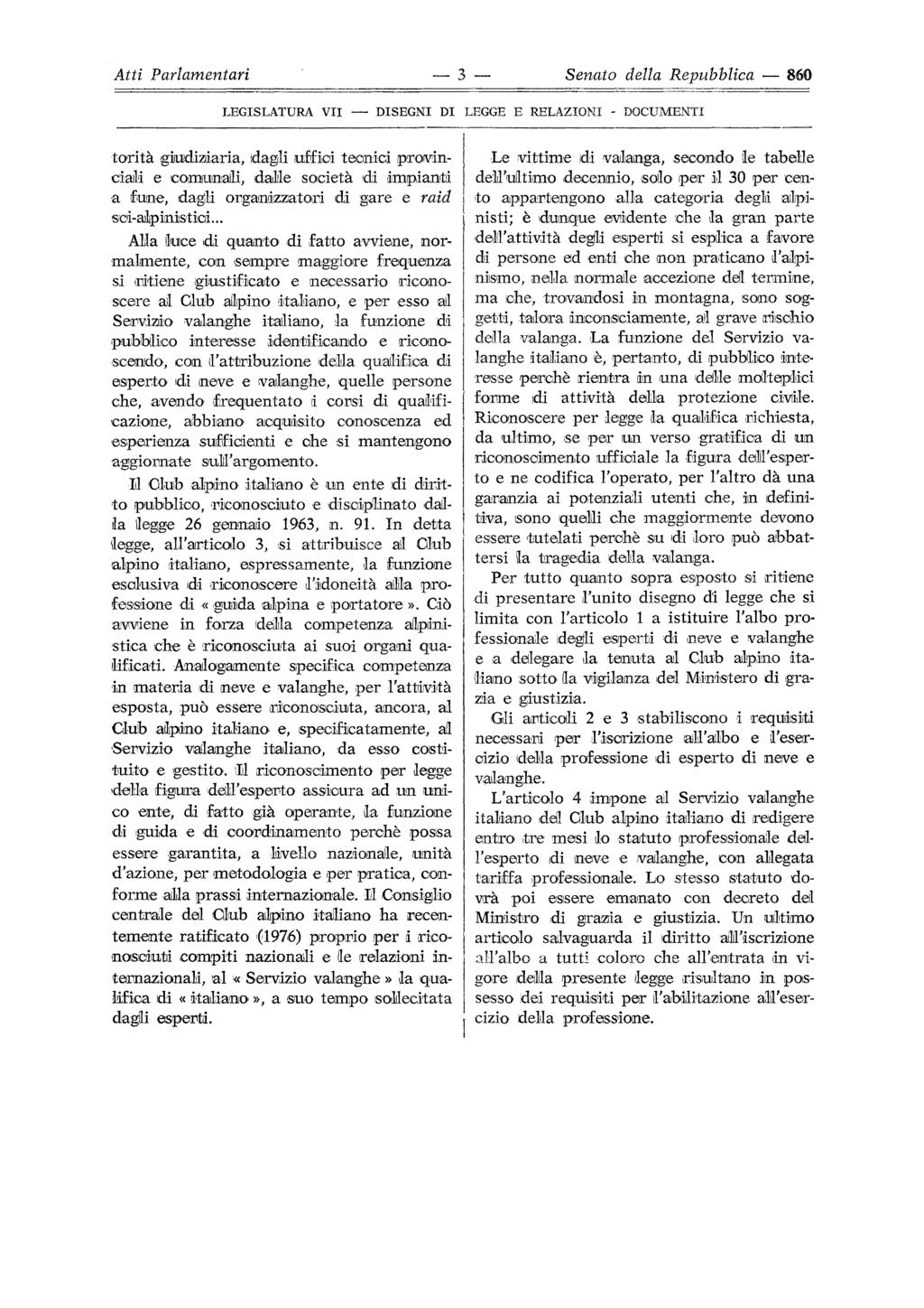 Atti Parlamentari 3 Senato della Repubblica 860 DISEGNI DI LEGGE E RELAZIONI - DOCUMENTI torità giudiziaria, dagli uffici tecnici provinciaili e comunali, dalle società 'di impianti a fune, dagli