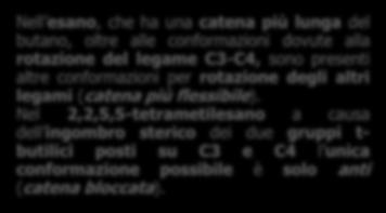 2.5III Analisi conformazionale Tensione da ingombro sterico butano, esano, 2,2,5,5-tetrametilesano E dovuta alla reciproca compressione di due gruppi di atomi che si trovano vicini nello spazio a una