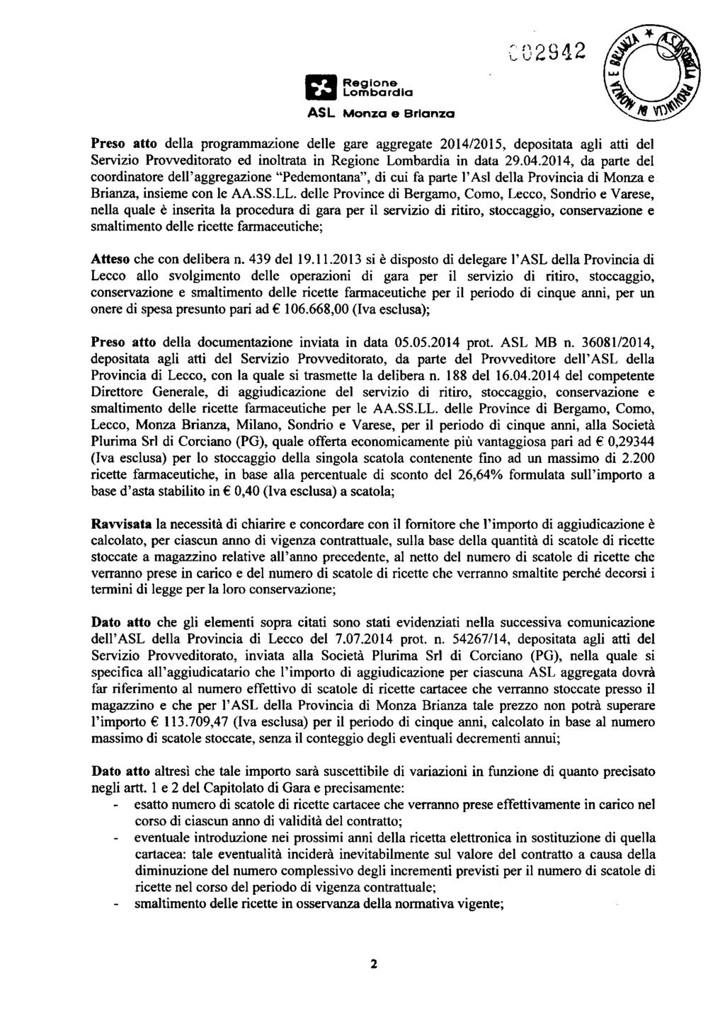 Preso atto della programmazione delle gare aggregate 2014/2015, depositata agli atti del Servizio Provveditorato ed inoltrata in Regione Lombardia in data 29.04.