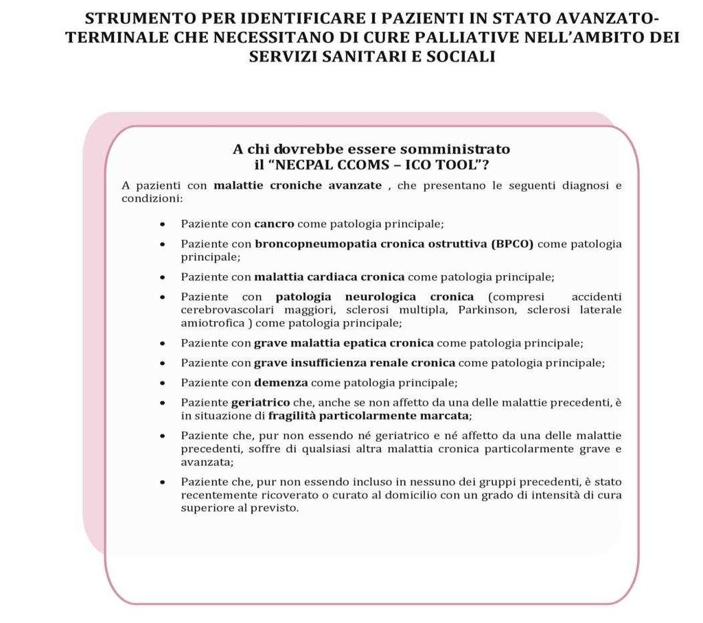 pag. 27 di 49 ALLEGATO 1 SCHEDA DI SEGNALAZIONE PRELIMINARE PER L INSERIMENTO IN UN PROGRAMMA DI CURE PALLIATIVE COGNOME NOME Data e luogo di nascita Indirizzo Patologia prevalente Medico