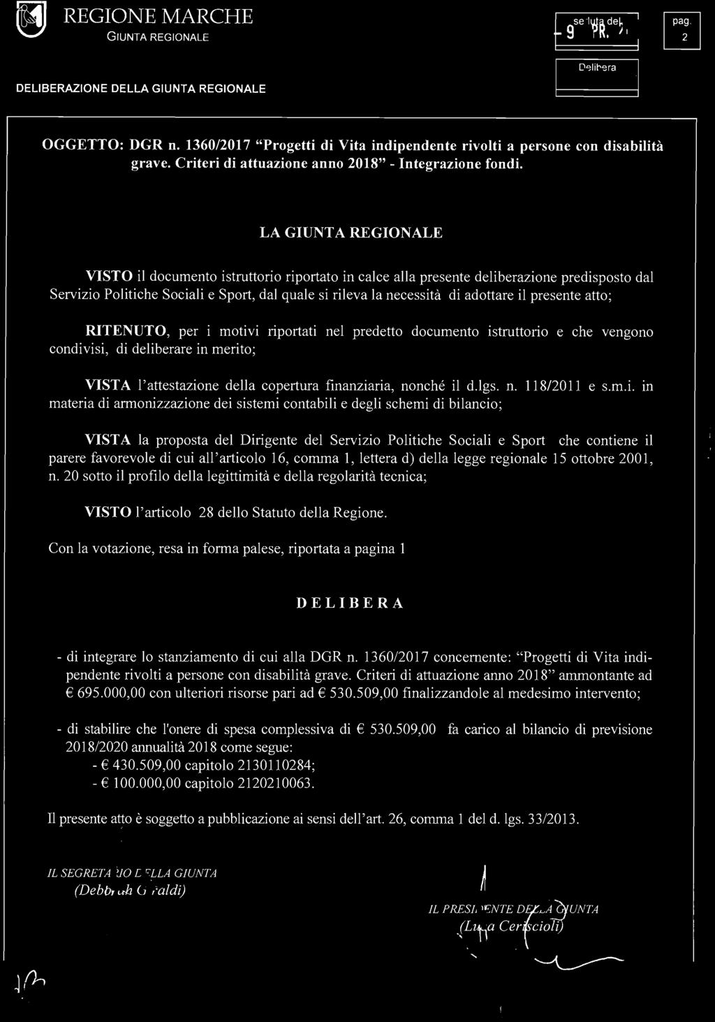 GIUNTA REGIONALE OGGETTO: DGR n. 1360/2017 "Progetti di Vita indipendente rivolti a persone con disabilità grave. Criteri di attuazione anno 2018" - Integrazione fondi.