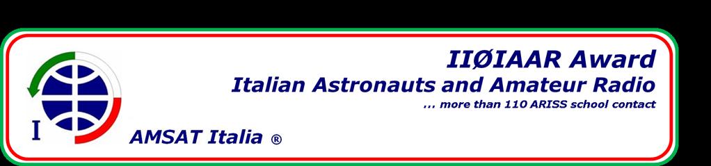 1. Introduzione L Italian Astronauts & Amateur Radio Award è nato per iniziativa di AMSAT-Italia per celebrare l attività degli Astronauti Italiani nella realizzazione degli School Contacts del