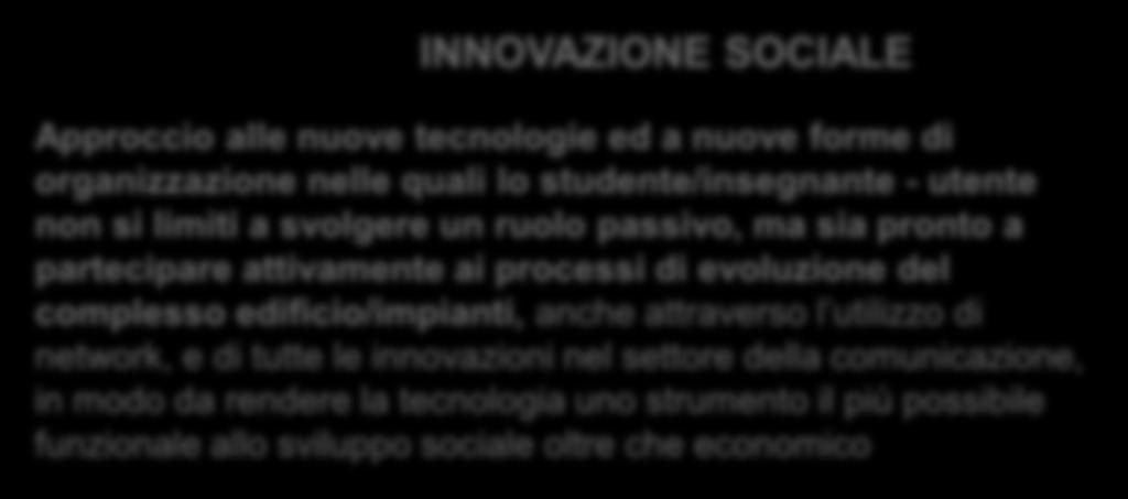 INNOVAZIONE TECNOLOGICA Interventi tecnologici ed impiantistici SOSTENIBILI, nella convinzione che anche senza rilevanti risorse a disposizione si