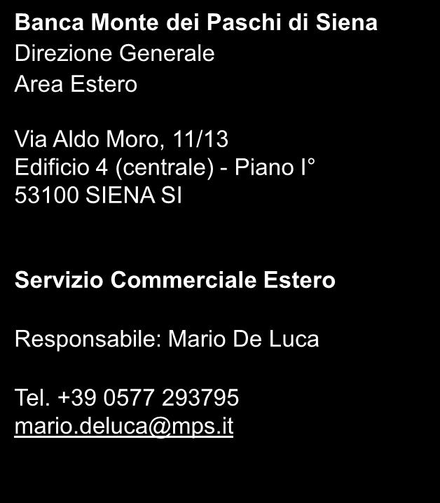 Contatti in Italia Direzione Generale Gruppo Montepaschi Banca Monte dei Paschi di Siena Direzione Generale Area Estero Via Aldo