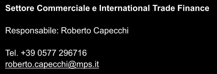 +39 0577 299859 monica.porcari@mps.it Servizio Commerciale Estero Responsabile: Mario De Luca Tel. +39 0577 293795 mario.