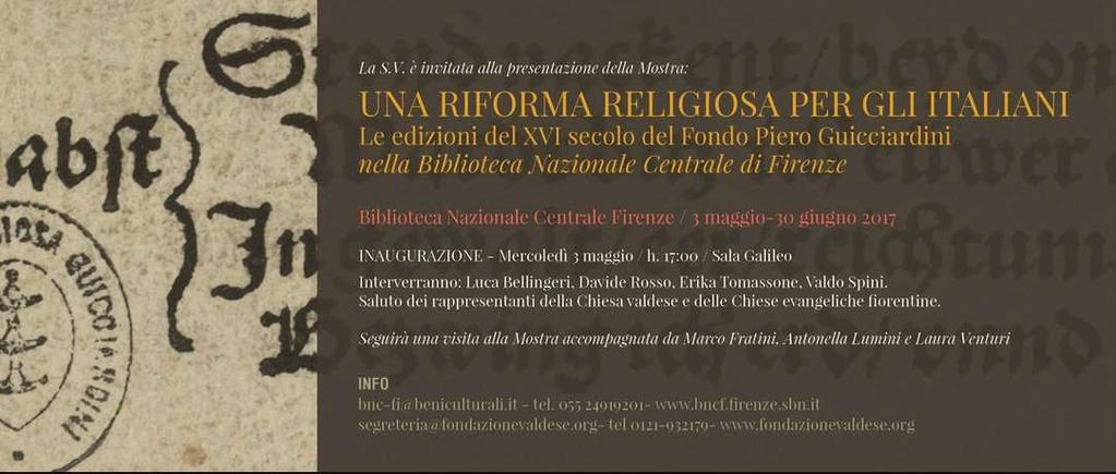 L esposizione per riscoprire ed approfondire il tema della Riforma in Italia e dei suoi protagonisti Esposte Bibbie tradotte in lingua italiana: Nuovo Testamento tradotto dal fiorentino Antonio