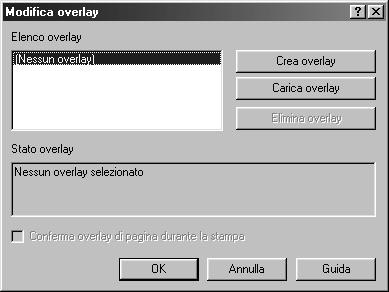 4 Nella finestra Modifica overlay, fare clic su Crea overlay. 5 Nella finestra Crea overlay, immettere il nome con un massimo di otto caratteri nella casella Nome file.
