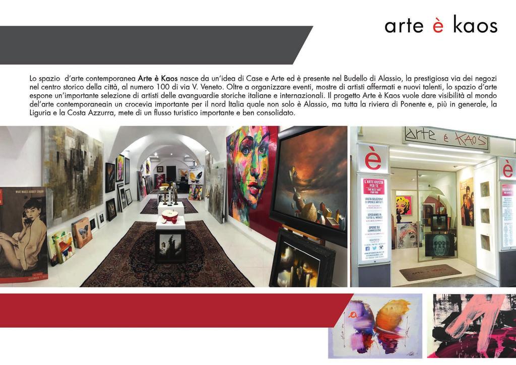 Arte è Kaos - arte contemporanea nel cuore di Alassio via V.Veneto 100 - Alassio (SV) tel. 0182.0456158 / 3927956158 www.arteekaosonline.