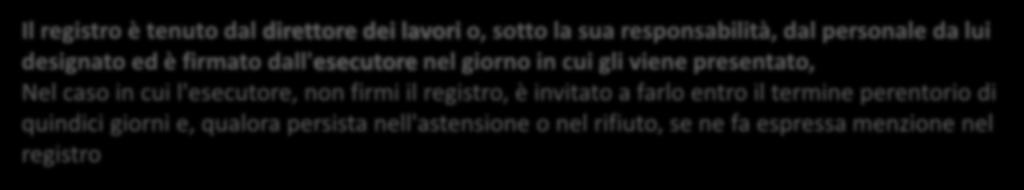 Nel caso di tenuta informatica del registro di contabilità, i fogli stampati e numerati devono essere firmati dal responsabile del procedimento e dall'esecutore e devono essere raccolti in un unico