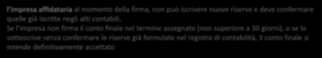 Art. 200/201 dpr 207/2010 - Conto finale dei lavori Il Conto finale, insieme agli allegati e alla relazione, è trasmesso dal Direttore dei lavori al RUP.