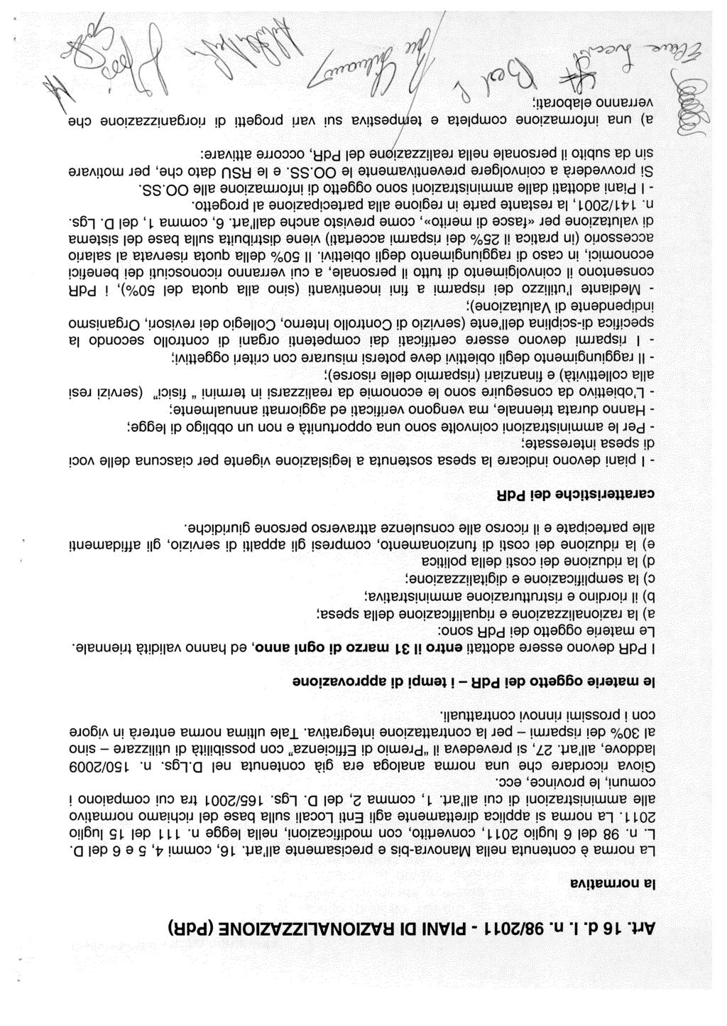 Art, 16 d. I. n. 98/2011 - PIANI DI RAZIONALIZZAZIONE (PdR) la normatva La norma è contenuta nella Manovra-bs e precsamente all art. 16, comm 4, 5 e 6 del D. L. n. 98 del 6 luglo 2011, convertto, con modfcazon, nella legge n.