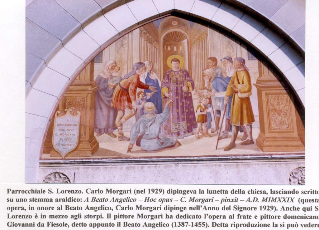 Parrocchiale S. Lorenzo. Carlo Morgari (nel 1929) dipingeva la lunetta della chiesa, lasciando scritto su uno stemma araldico: A Beato Angelico Hoc opus C. Morgari pinxit A.D.